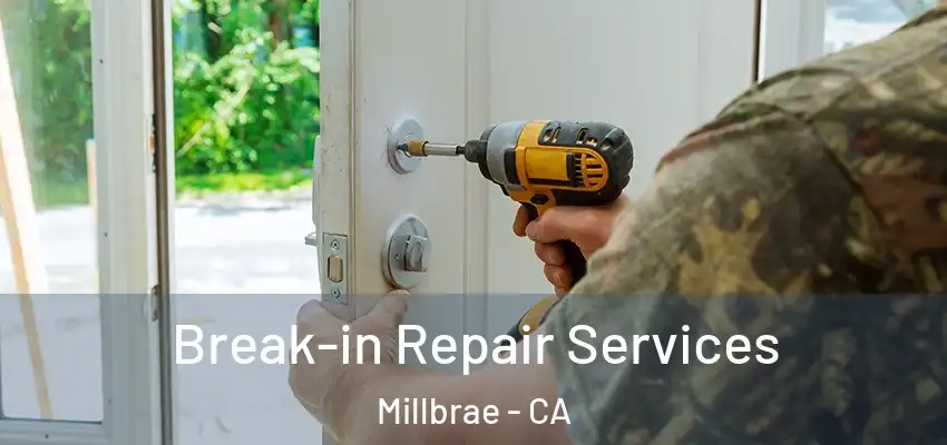  Break-in Repair Services Millbrae - CA