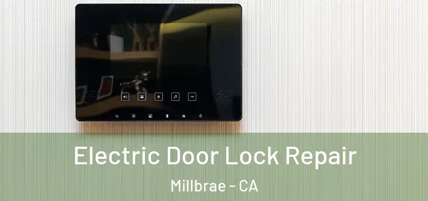  Electric Door Lock Repair Millbrae - CA