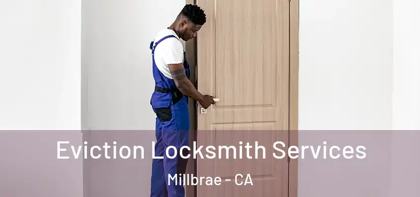  Eviction Locksmith Services Millbrae - CA