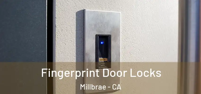  Fingerprint Door Locks Millbrae - CA