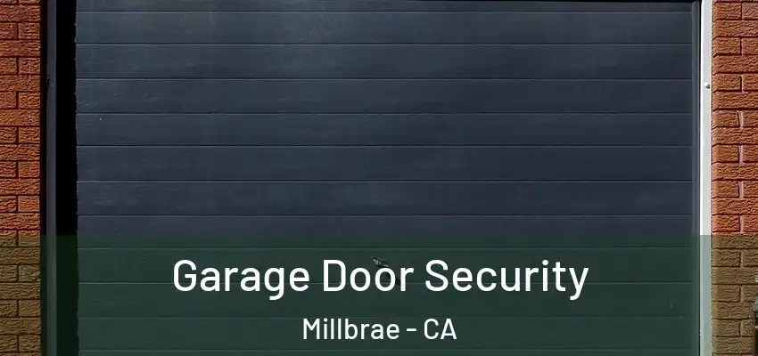  Garage Door Security Millbrae - CA
