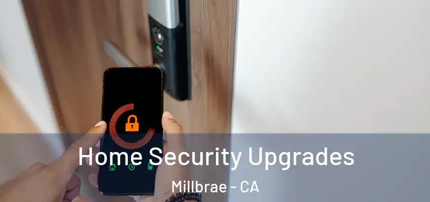  Home Security Upgrades Millbrae - CA