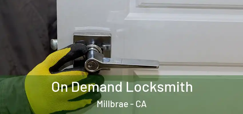  On Demand Locksmith Millbrae - CA